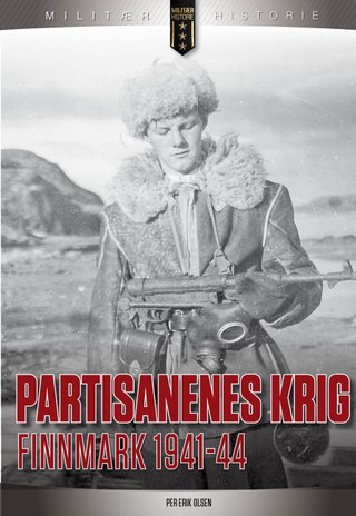 Partisanenes krig - nordmenn i sovjetisk tjeneste i Finnmark 1940-1944