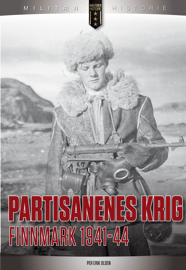 "Partisanenes krig - nordmenn i sovjetisk tjeneste i Finnmark 1940-1944" av Per Erik Olsen
