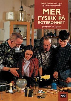 "Mer fysikk på roterommet - fysikkforsøk for ungdom" av Helmut Ormestad