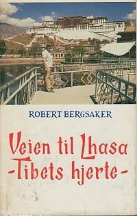 "Veien til Lhasa - Tibets hjerte" av Robert Bergsaker