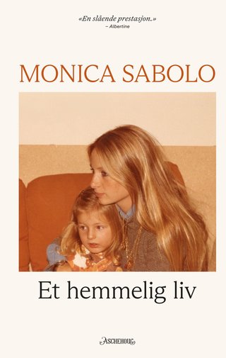 "Et hemmelig liv" av Monica Sabolo