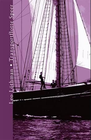 "Transportflotte Speer Galeasen Britas ferd fra Åland til Finnmark" av Leo Löthman
