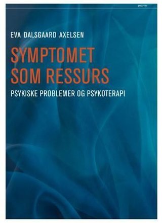 Symptomet som ressurs - psykiske problemer og psykoterapi