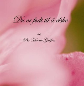 "Du er født til å elske" av Per Henrik Gullfoss