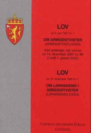 "Lov om arbeidstvister (arbeidstvistloven) av 5. juni 1927 nr. 1 ; Lov om lønnsnemnd i arbeidstvister (lønnsnemndloven) av 19. desember 1952 nr. 7 : med endringer, sist ved lov av 28. juni 2002 nr 58 (i kraft 1. januar 2003) - med endringer, sist ved lov av 17. juni 2005 nr. 60 (i kraft 1. juli 2005) : " av Norge