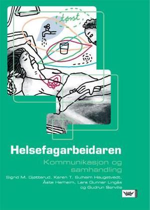 "Helsefagarbeidaren - kommunikasjon og samhandling" av Sigrid M. Gjøtterud