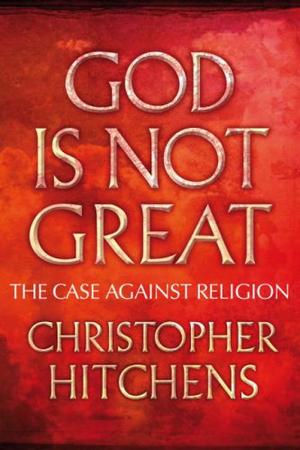 "God is Not Great The Case Against Religion" av Christopher Hitchens