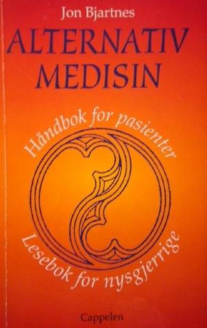 Alternativ medisin - håndbok for pasienter : lesebok for nysgjerrige