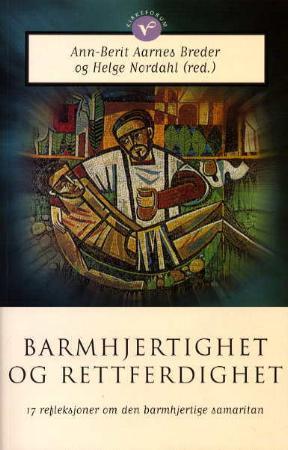 Barmhjertighet og rettferdighet - 17 refleksjoner om den barmhjertige samaritan