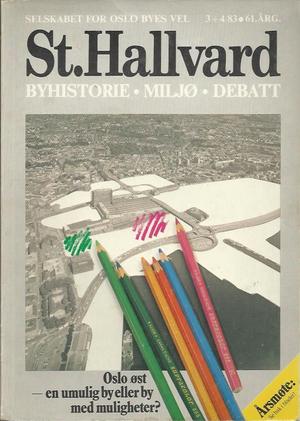 "St.Hallvard 3+4/83 Oslo øst, en umulig by eller by med muligheter?"