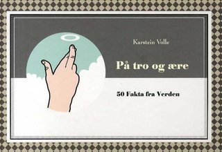 "På tro og ære 50 fakta fra verden" av Karstein Volle