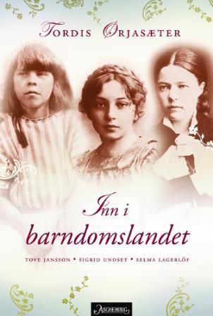 Inn i barndomslandet - Tove Jansson - Sigrid Undset - Selma Lagerlöf