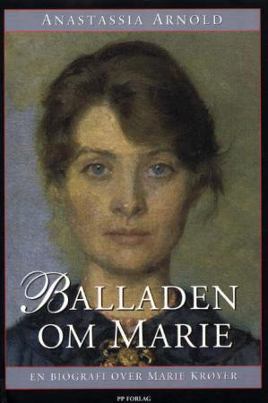 "Balladen om Marie - en biografi over Marie Krøyer" av Anastassia Arnold