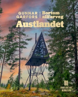 Austlandet - 88 fabelaktige reisetips