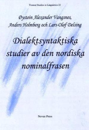 "Dialektsyntaktiska studier av den nordiska nominalfrasen" av Anders Holmberg
