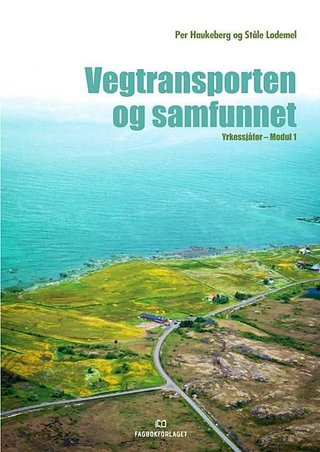 "Vegtransporten og samfunnet - yrkessjåfør - modul 1" av Per Haukeberg