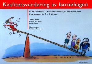 "Kvalitetsvurdering av barnehagen - ECERS-metoden : kvalitetsvurdering av basisfunksjoner i barnehagen for 2-5 åringer" av Thelma Harms