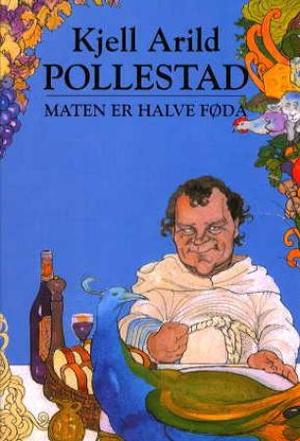 "Maten er halve føda - en gastronomisk rundreise med smaksprøver" av Kjell Arild Pollestad