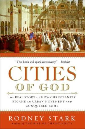 "Cities of God The Real Story of How Christianity Became an Urban Movement and Conquered Rome" av Rodney Stark