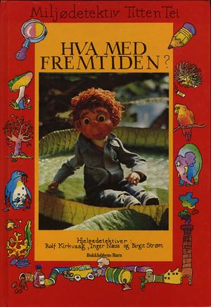 Miljødetektiv Titten Tei - hva med fremtiden?