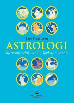 "Astrologi - stjernehimmelen over oss, kreftene inne i oss" av Lise Fredriksen