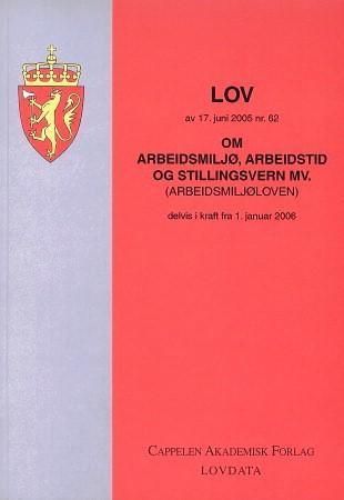 Lov om arbeidsmiljø, arbeidstid og stillingsvern mv. (arbeidsmiljøloven) av 17. juni 2005 nr. 62 - med endringer, sist ved lov av 21. desember 2005 nr. 121 (i kraft 1. januar 2006)