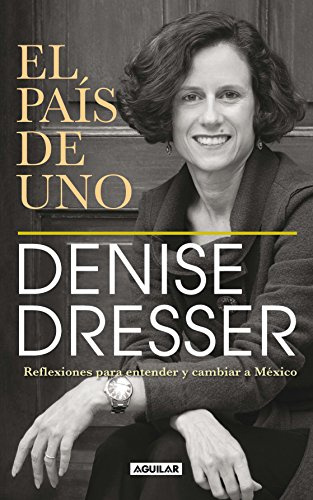 "El país de uno (Spanish Edition)" av Denise Dresser