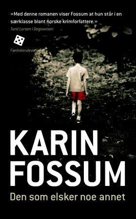 "Den som elsker noe annet - kriminalroman" av Karin Fossum