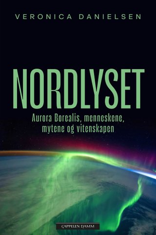 Nordlyset - aurora borealis, menneskene, mytene og vitenskapen
