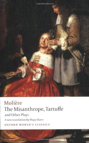 The Misanthrope, Tartuffe, and Other Plays (Oxford World's Classics)