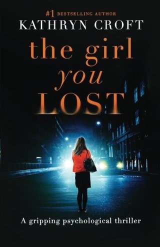 The Girl You Lost - A gripping psychological thriller