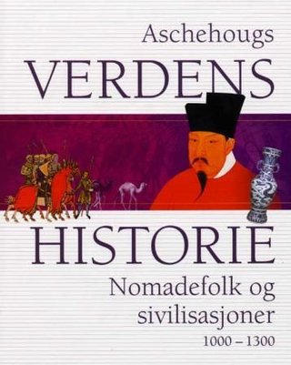 Aschehougs verdenshistorie. Bd. 5 - nomadefolk og sivilisasjon : 1000-1300