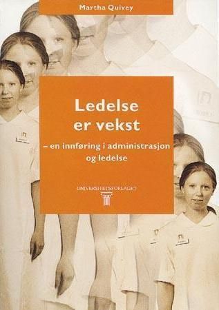 Ledelse er vekst - en innføring i administrasjon og ledelse