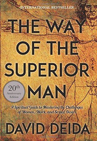"The Way of the Superior Man A Spiritual Guide to Mastering the Challenges of Women, Work, and Sexual Desire (20th Anniversary Edition)" av David Deida