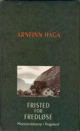 "Fristed for fredløse motstandskamp i Rogaland" av Arnfinn Haga