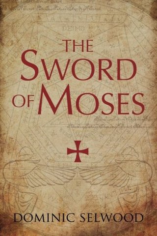 "The Sword of Moses" av Dominic Selwood