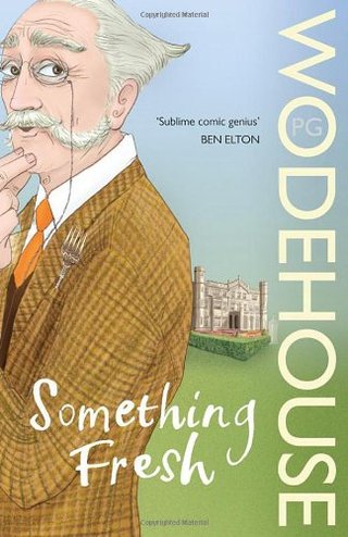 "Something Fresh" av Sir P G Wodehouse