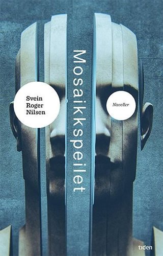 "Mosaikkspeilet noveller" av Svein Roger Nilsen