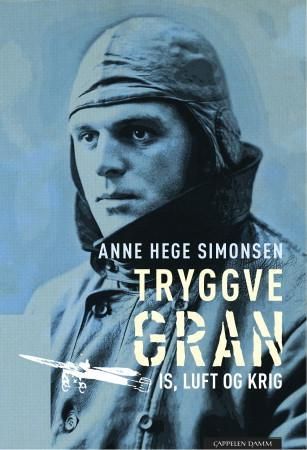"Tryggve Gran - is, luft og krig" av Anne Hege Simonsen