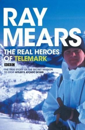 "The real heroes of Telemark the true story of the secret mission to stop Hitler's atomic bomb" av Ray Mears