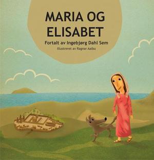"Maria og Elisabet" av Ingebjørg Dahl Sem