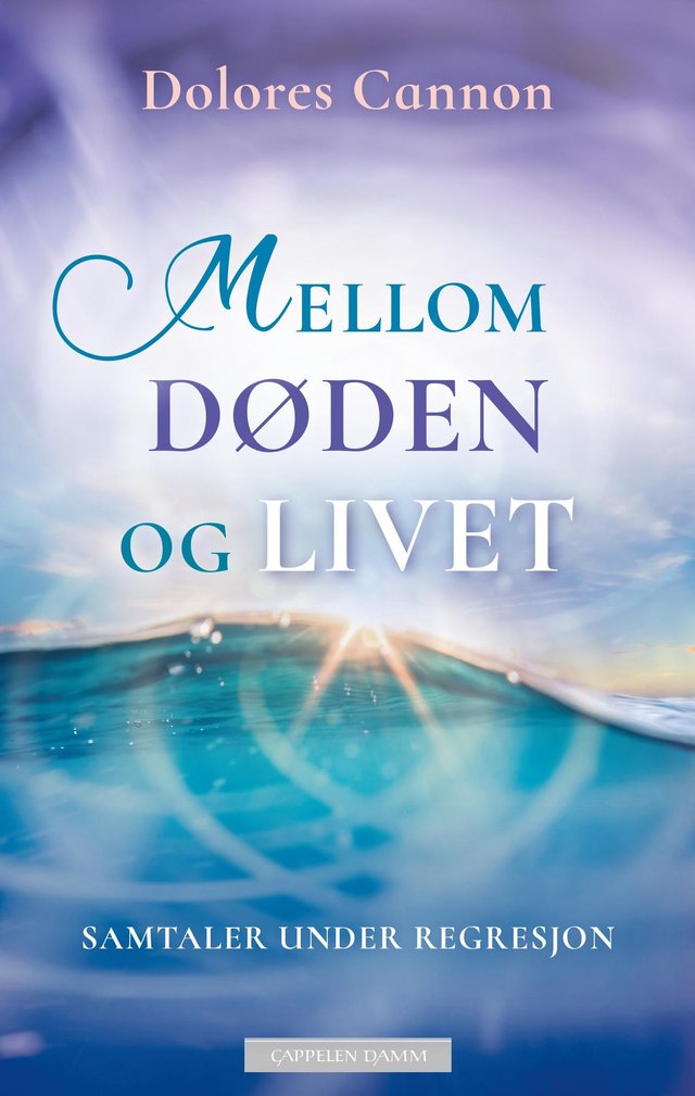 "Mellom døden og livet - samtaler under regresjon" av Dolores Cannon