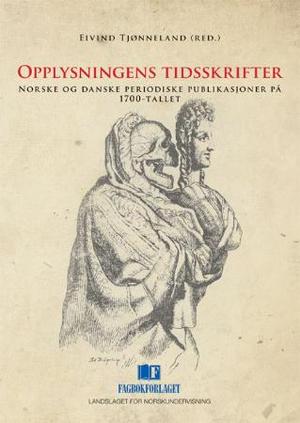 "Opplysningens tidsskrifter - norske og danske periodiske publikasjoner på 1700-tallet" av Eivind Tjønneland