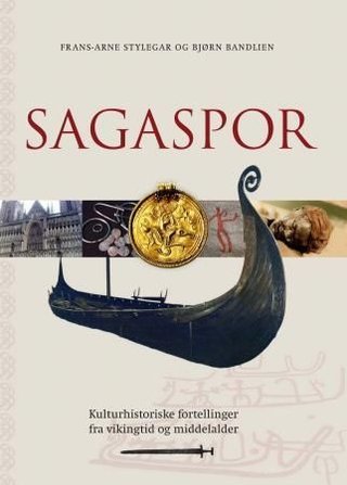 "Sagaspor - kulturhistoriske fortellinger fra vikingtid og middelalder" av Frans-Arne Stylegar