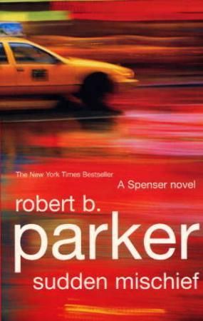 Sudden mischief - a Spenser novel
