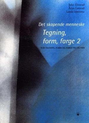 "Det skapende menneske - tegning form og farge 2 : for tegning, form og farge VKI og VKII" av John Elvestad