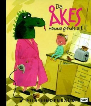 "Da Åkes mamma glemte alt" av Pija Lindenbaum