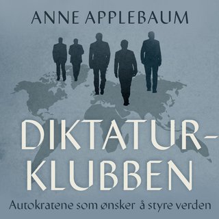 Diktaturklubben - autokratene som ønsker å styre verden