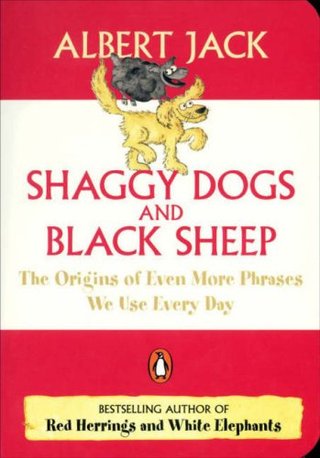 "Shaggy Dogs and Black Sheep The Origins of Even More Phrases We Use Every Day (Penguin Pockets)" av Albert Jack