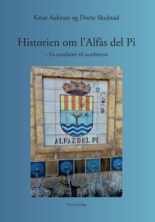 "Historien om l'Alfàs del Pi - fra muslimer til nordmenn" av Knut Aukrust